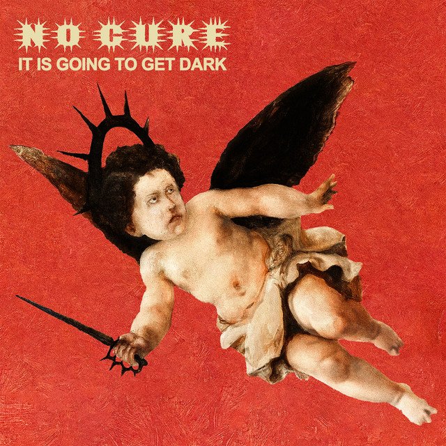 No Cure — It Is Going To Get Dark album artwork